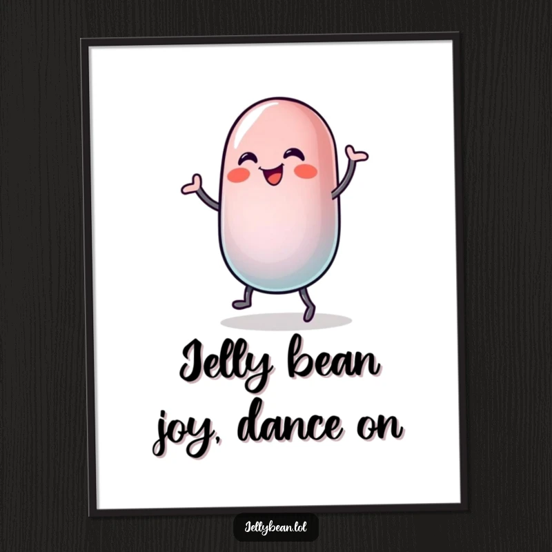 Funny Free Printable Wall Art: A jelly bean character doing a silly, joyful dance, its whole body wobbling.