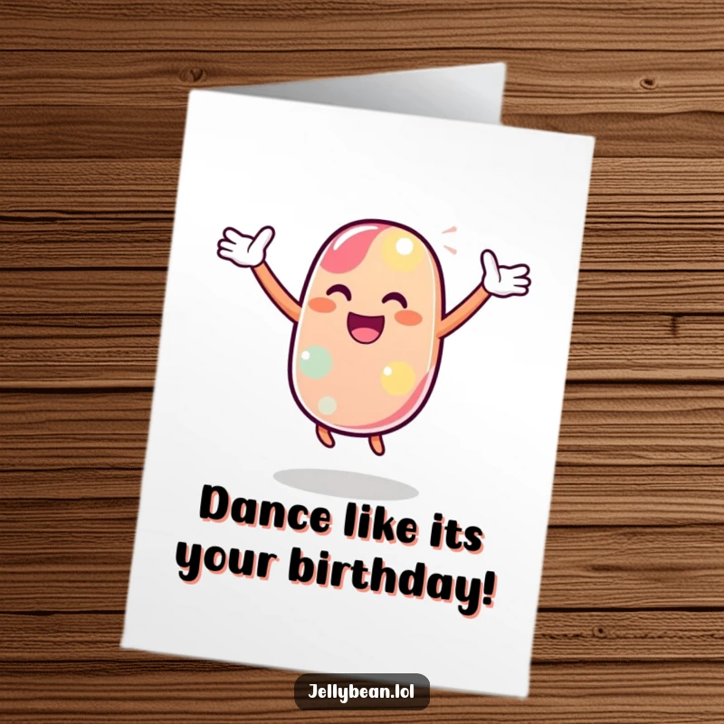 Funny Free Printable Birthday Card: Jelly bean character dancing joyfully with arms flair, perfect DIY gift.