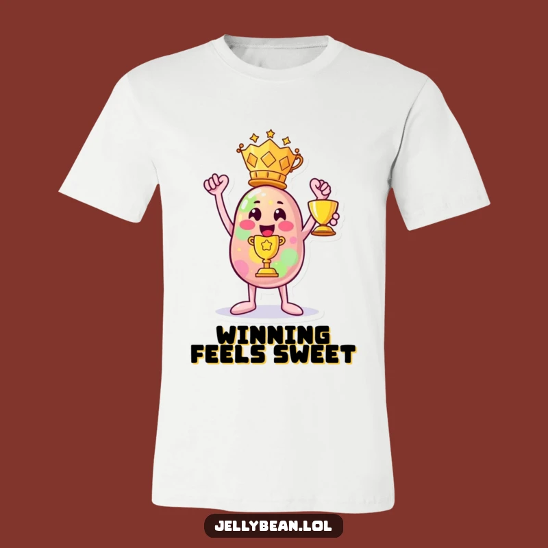 Funny Jelly Bean Champion T-Shirt: Trophy Holder Tee, Awesome Funny Gift!